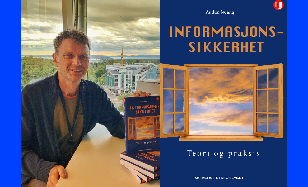 Avbildet: Audun Jøsang, og boken: Informasjonssikkerhet: Teori og praksis, Universitetsforlaget, 2021